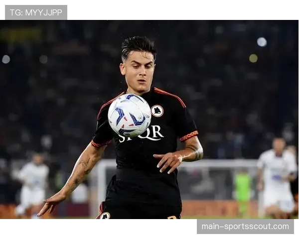 罗马3-0横扫莱切，迪巴拉两传一射闪耀全场